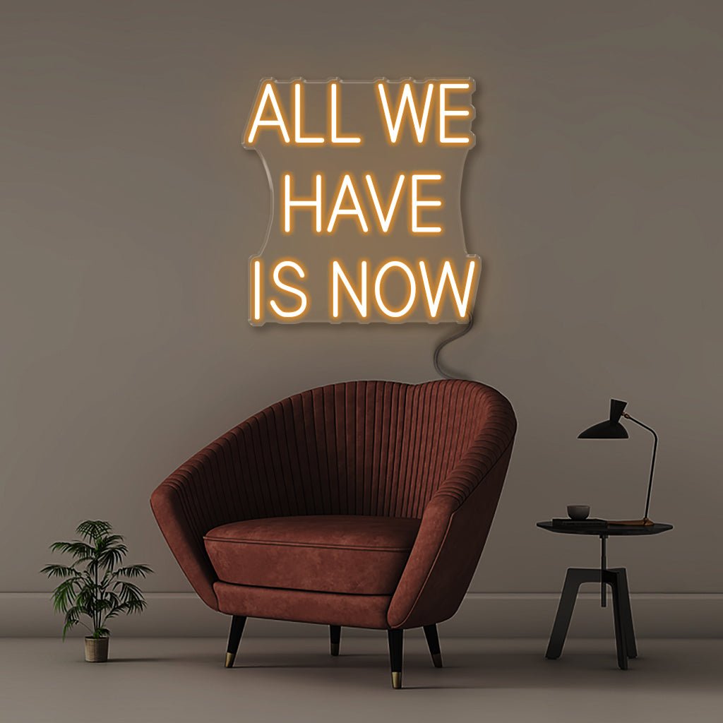 All We Have Is Now - Neonific - LED Neon Signs - 18" (46cm) - Orange