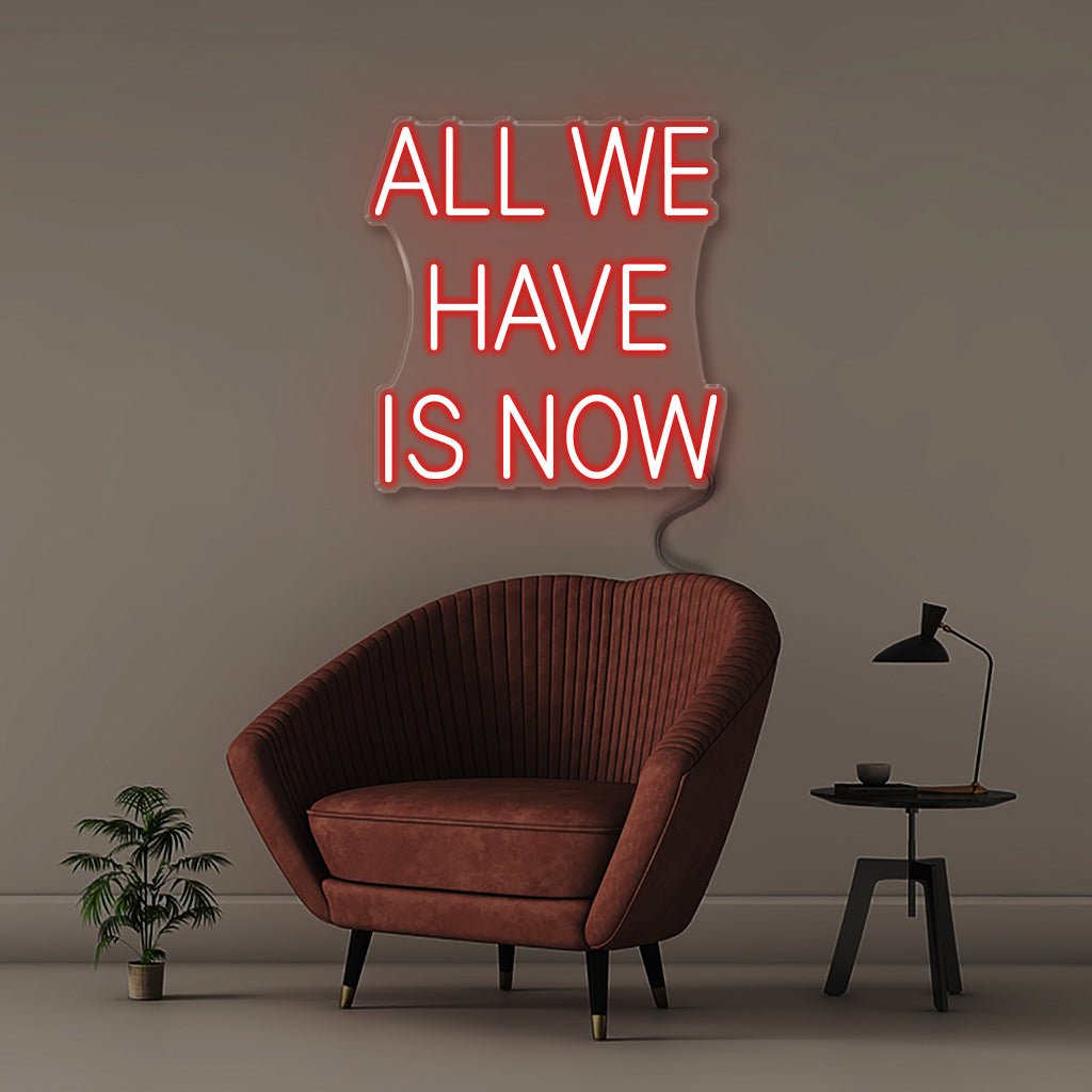 All We Have Is Now - Neonific - LED Neon Signs - 18" (46cm) - Red