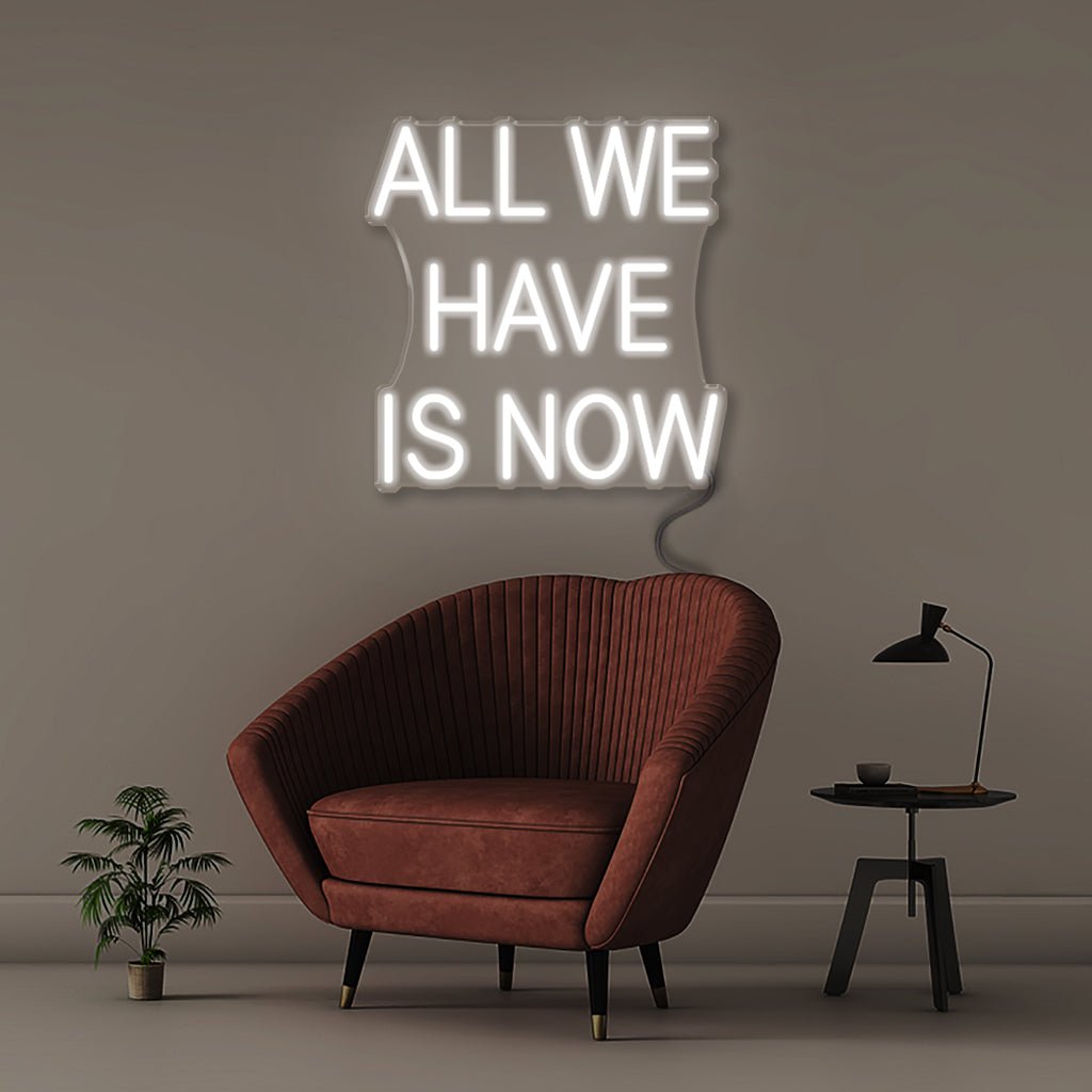 All We Have Is Now - Neonific - LED Neon Signs - 18" (46cm) - White