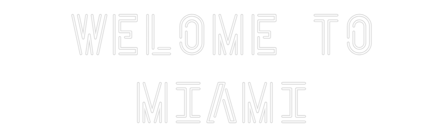 Custom LED Neon Sign: WELOME TO
MI...