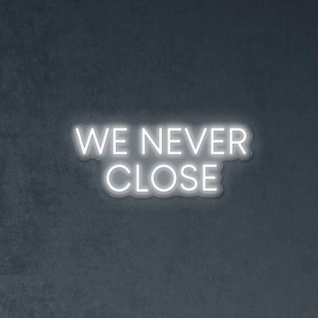 We Never Close